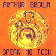 Speak No Tech mp3 Album by Arthur Brown