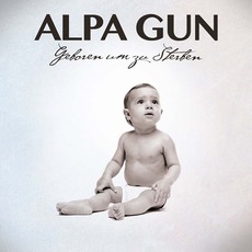 Geboren Um Zu Sterben mp3 Album by Alpa Gun