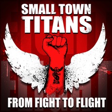 From Fight To Flight mp3 Album by Small Town Titans