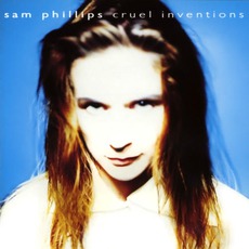 Cruel Inventions mp3 Album by Sam Phillips