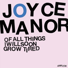 Of All Things I Will Soon Grow Tired mp3 Album by Joyce Manor