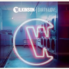 Dirty Love mp3 Single by Wilkinson