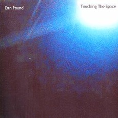 Touching The Space mp3 Album by Dan Pound