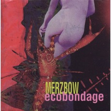 Ecobondage (Re-Issue) mp3 Album by Merzbow