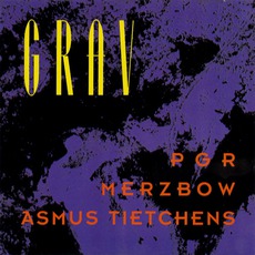 Grav mp3 Album by Pgr / Merzbow / Asmus Tietchens
