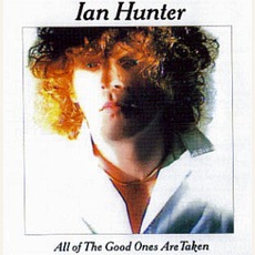 All Of The Good Ones Are Taken (Remastered) mp3 Album by Ian Hunter