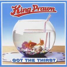 Got The Thirst mp3 Album by King Prawn
