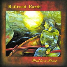 Bird In A House mp3 Album by Railroad Earth