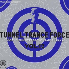 Tunnel Trance Force, Volume 12 mp3 Compilation by Various Artists