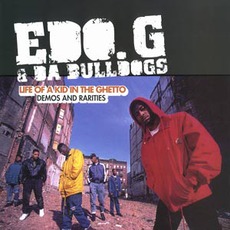 Life Of A Kid In The Ghetto Demos & Rarities mp3 Artist Compilation by Edo. G & Da Bulldogs
