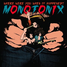 Where Were You When It Happened? mp3 Album by Monotonix