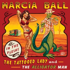 The Tattooed Lady And The Alligator Man mp3 Album by Marcia Ball