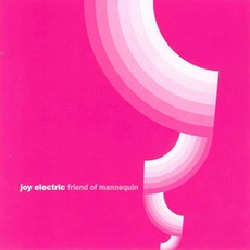 Friend Of Mannequin mp3 Album by Joy Electric