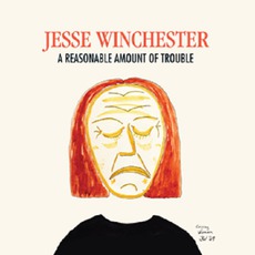 A Reasonable Amount Of Trouble mp3 Album by Jesse Winchester