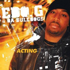 Acting mp3 Album by Edo. G & Da Bulldogs