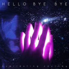 Everlasting Journey mp3 Album by Hello Bye Bye