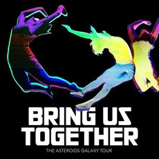 Bring Us Together mp3 Album by The Asteroids Galaxy Tour