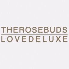 Love Deluxe mp3 Album by The Rosebuds