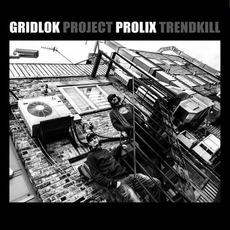 Project Trendkill mp3 Album by Gridlok & Prolix