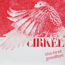The First Goodbye mp3 Album by Cirkel