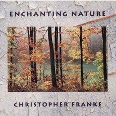 Enchanting Nature (Remixes In Earthones) mp3 Album by Christopher Franke