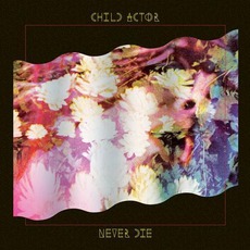 Never Die mp3 Album by Child Actor
