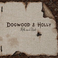 Moth And Rust mp3 Album by Dogwood & Holly
