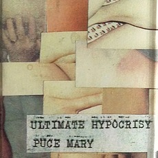 Ultimate Hypocrisy mp3 Album by Puce Mary