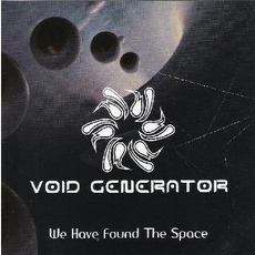 We Have Found The Space mp3 Album by Void Generator