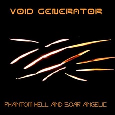 Phantom Hell And Soar Angelic mp3 Album by Void Generator