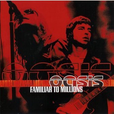 Familiar To Millions (Japanese Edition) mp3 Live by Oasis
