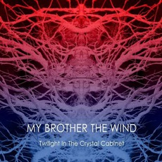 Twilight In The Crystal Cabinet mp3 Album by My Brother The Wind