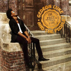 Live Free & Love mp3 Album by Gedeon Luke And The People