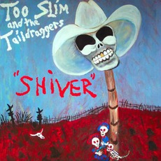 Shiver mp3 Album by Too Slim And The Taildraggers