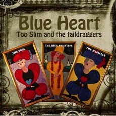 Blue Heart mp3 Album by Too Slim And The Taildraggers