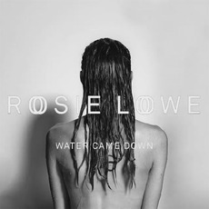 Water Came Down mp3 Single by Rosie Lowe