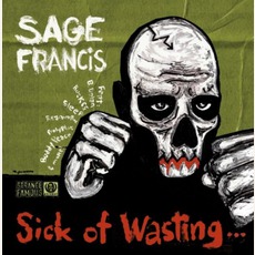 Sick Of Wasting mp3 Artist Compilation by Sage Francis