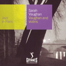 Jazz in Paris: Vaughan and VIolins mp3 Album by Sarah Vaughan