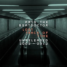 Lost Track Of Time; Unreleased 2002-2012 mp3 Artist Compilation by Arts The Beatdoctor
