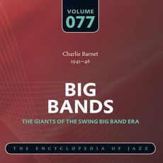 Big Bands - The Giants of the Swing Big Band Era, Volume 77 mp3 Artist Compilation by Charlie Barnet And His Orchestra