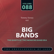 Big Bands - The Giants of the Swing Big Band Era, Volume 88 mp3 Artist Compilation by Tommy Dorsey & His Orchestra