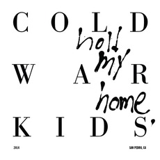 Hold My Home mp3 Album by Cold War Kids