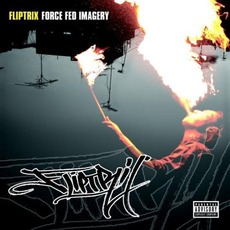 Force Fed Imagery mp3 Album by Fliptrix