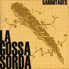 Garrotades mp3 Album by La Gossa Sorda