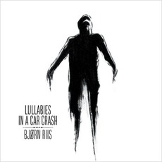Lullabies In A Car Crash mp3 Album by Bjørn Riis