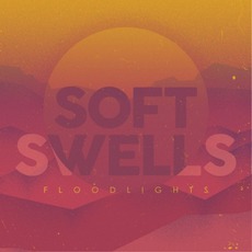 Floodlights mp3 Album by Soft Swells