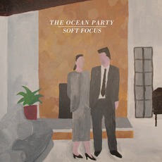 Soft Focus mp3 Album by The Ocean Party