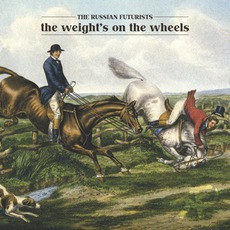 The Weight's On The Wheels mp3 Album by The Russian Futurists