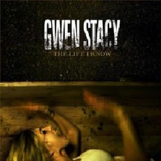 The Life I Know mp3 Album by Gwen Stacy