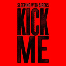 Kick Me mp3 Single by Sleeping With Sirens